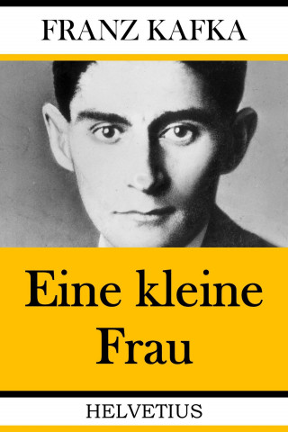 Franz Kafka: Eine kleine Frau