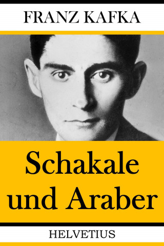 Franz Kafka: Schakale und Araber