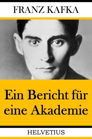 Franz Kafka: Ein Bericht für eine Akademie
