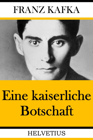 Franz Kafka: Eine kaiserliche Botschaft