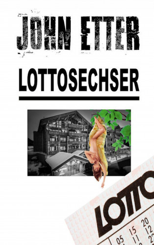 John Etter: JOHN ETTER - Lottosechser