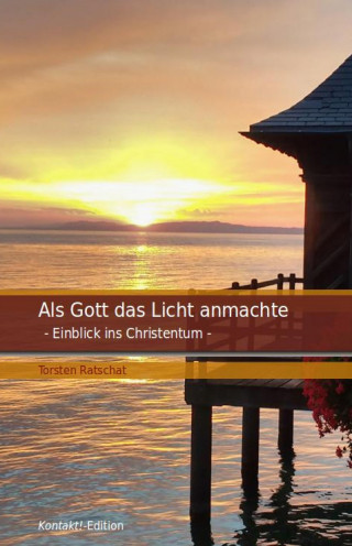 Torsten Ratschat: Als Gott das Licht anmachte