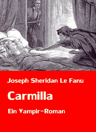Joseph Sheridan Le Fanu: Carmilla | Ein Vampir-Roman