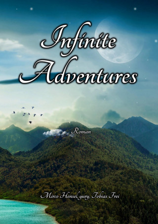 Mirco Hensel, Yury Y, Tobias Frei: Infinite Adventures