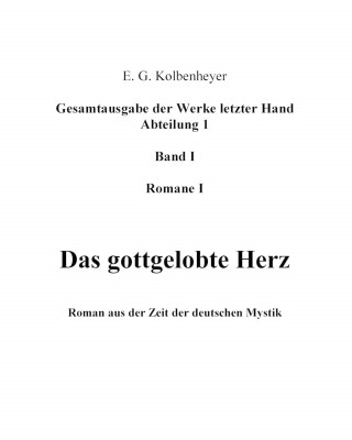 Erwin Guido Kolbenheyer: Das gottgelobte Herz