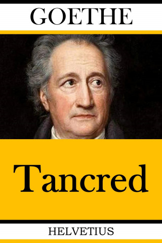 Johann Wolfgang von Goethe, Voltaire (François-Marie Arouet): Tancred