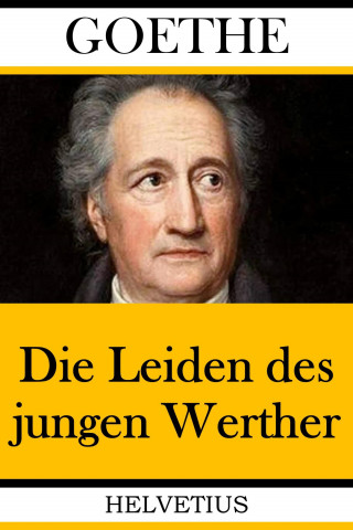 Johann Wolfgang von Goethe: Die Leiden des jungen Werther