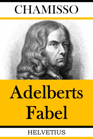 Adelbert von Chamisso: Adelberts Fabel