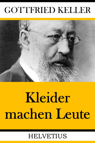 Gottfried Keller: Kleider machen Leute