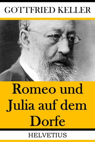 Gottfried Keller: Romeo und Julia auf dem Dorfe