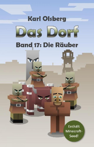 Karl Olsberg: Das Dorf Band 17: Die Räuber