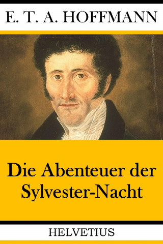E.T.A. Hoffmann: Die Abenteuer der Sylvester-Nacht