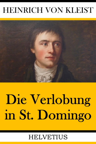 Heinrich von Kleist: Der Verlobung in St. Domingo