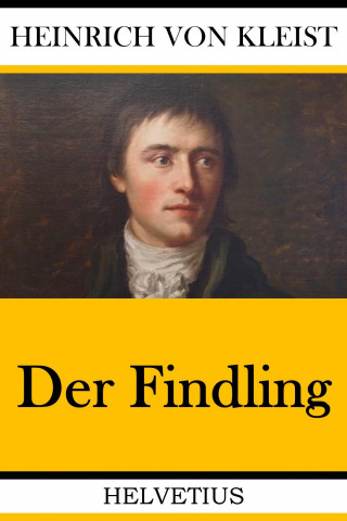 Heinrich von Kleist: Der Findling