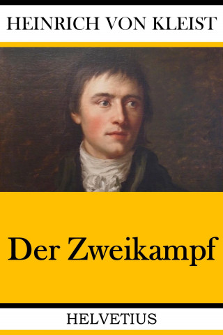 Heinrich von Kleist: Der Zweikampf