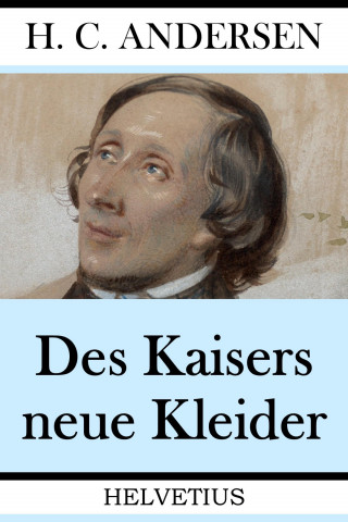 Hans Christian Andersen: Des Kaisers neue Kleider