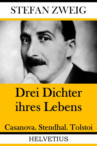 Stefan Zweig: Drei Dichter ihres Lebens