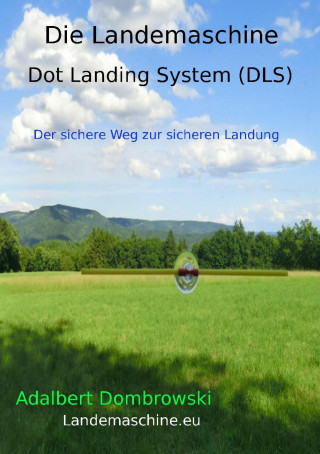 Adalbert Dombrowski: Die Landemaschine - Dot Landing System (DLS)
