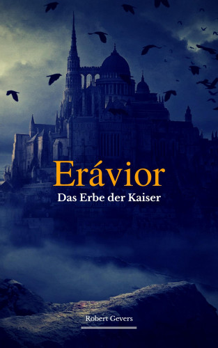 Robert Gevers: Erávior - Das Erbe der Kaiser -
