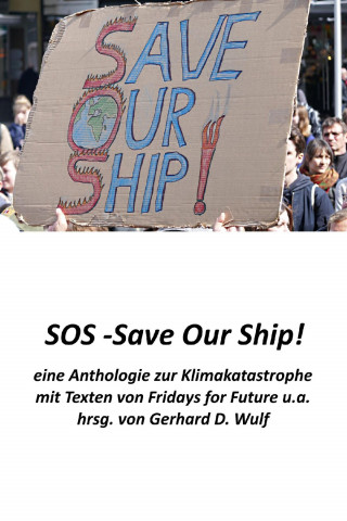 Gerhard D. Wulf: SOS - Save Our Ship! eine Anthologie zur Klimakatastrophe