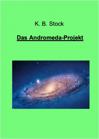 K. B. Stock: Das Andromeda-Projekt