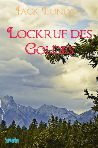 Jack London: Lockruf des Goldes