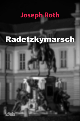 Joseph Roth: Radetzkymarsch