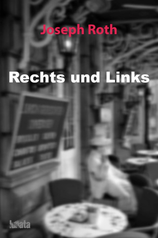 Joseph Roth: Rechts und Links