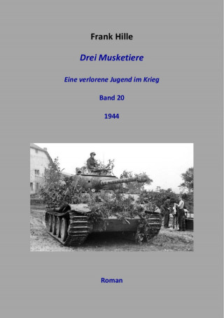 Frank Hille: Drei Musketiere - Eine verlorene Jugend im Krieg, Band 20