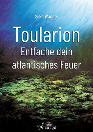 Silke Wagner: Toularion - Entfache dein atlantisches Feuer