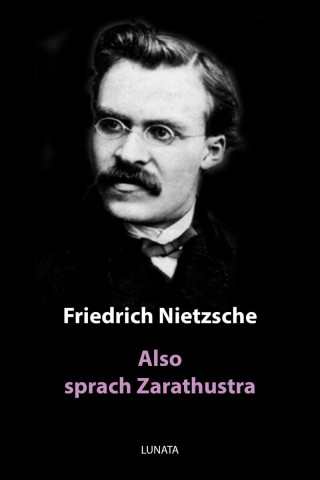 Friedrich Wilhelm Nietzsche: Also sprach Zarathustra