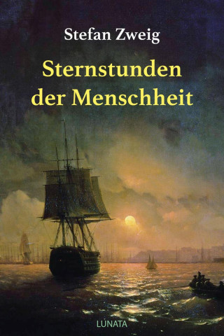 Stefan Zweig: Sternstunden der Menschheit