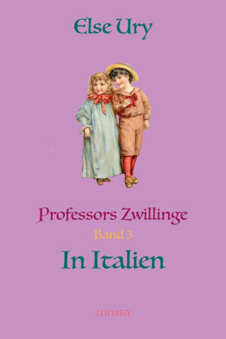 Else Ury: Professors Zwillinge in Italien