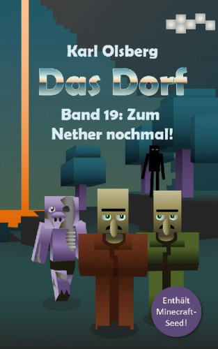 Karl Olsberg: Das Dorf Band 19: Zum Nether nochmal!