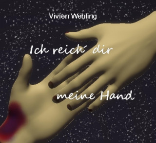 Vivien Wehling: Ich reich´ dir meine Hand