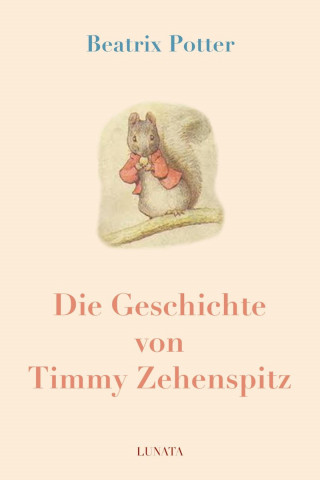 Beatrix Potter: Die Geschichte von Timmy Zehenspitz