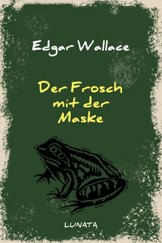 Edgar Wallace: Der Frosch mit der Maske