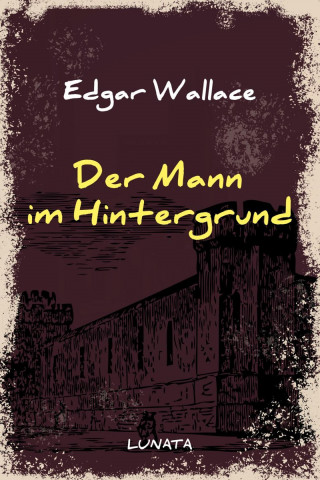Edgar Wallace: Der Mann im Hintergrund