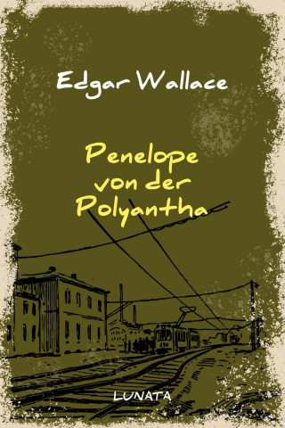 Edgar Wallace: Penelope von der Polyantha