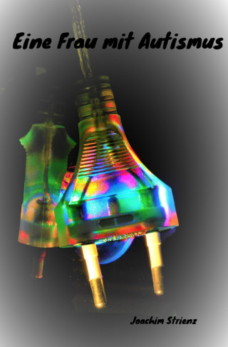 Joachim Strienz: Eine Frau mit Autismus
