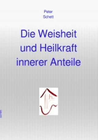 Peter Schett: Die Weisheit und Heilkraft innerer Anteile
