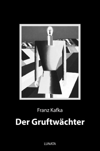 Franz Kafka: Ein Gruftwächter
