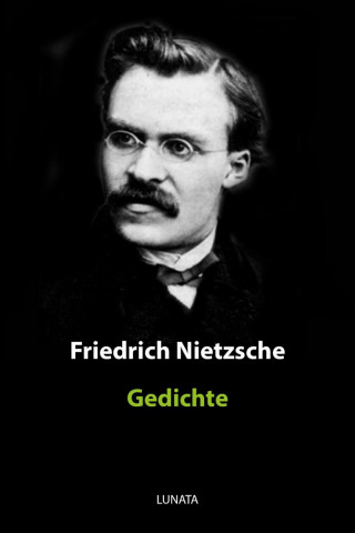 Friedrich Wilhelm Nietzsche: Gedichte
