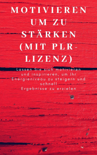 Andre Sternberg: Motivieren um zu stärken (mit PLR-Lizenz)