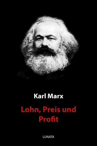 Karl Marx: Lohn, Preis und Profit