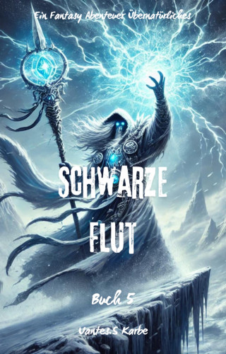 Uantes.S Karbe: Schwarze Flut:Ein Fantasy Abenteuer Übernatürliches(Buch 5)