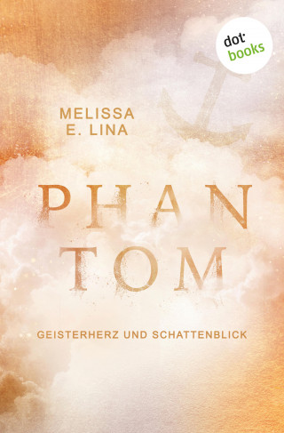 Melissa E. Lina: Phantom – Geisterherz und Schattenblick