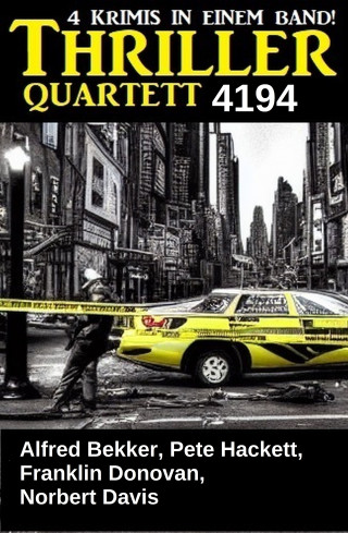 Alfred Bekker, Pete Hackett, Norbert Davis, Franklin Donovan: Thriller Quartett 4194