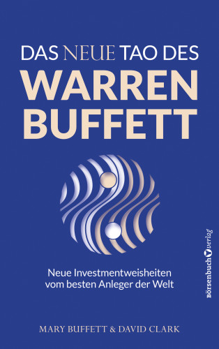 Mary Buffett, David Clark: Das neue Tao des Warren Buffett