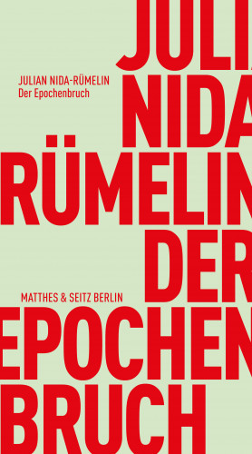 Julian Nida-Rümelin: Der Epochenbruch